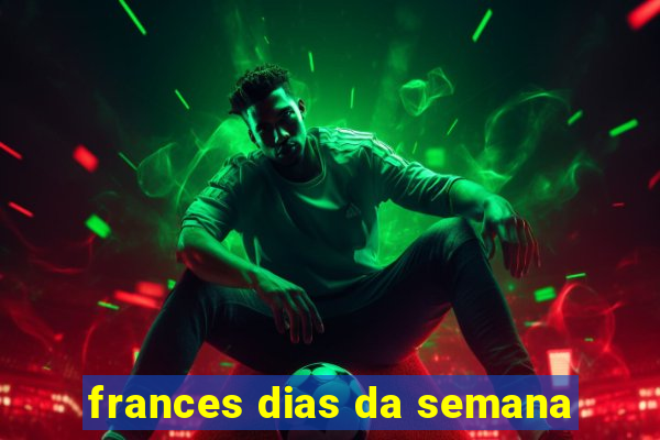 frances dias da semana