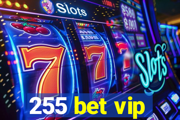 255 bet vip