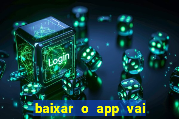 baixar o app vai de bet