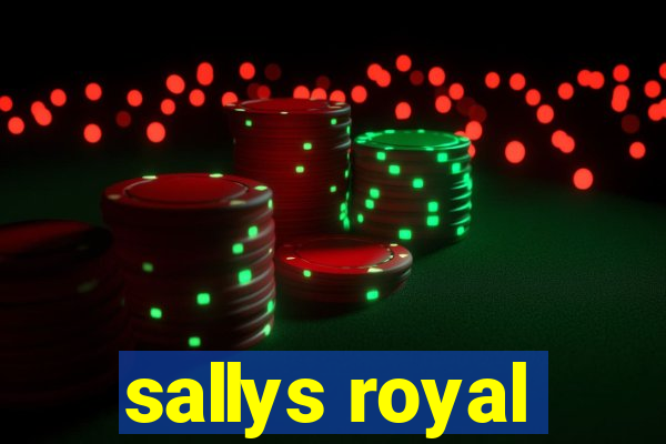 sallys royal