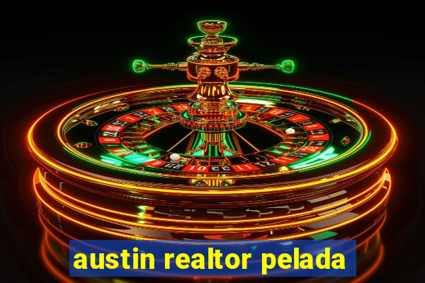 austin realtor pelada