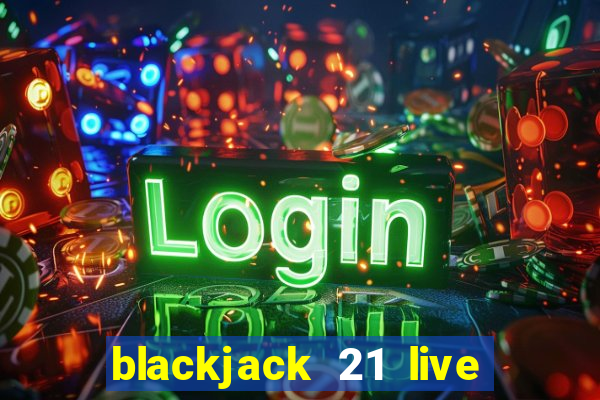 blackjack 21 live for tango