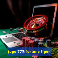 jogo 777 fortune tiger