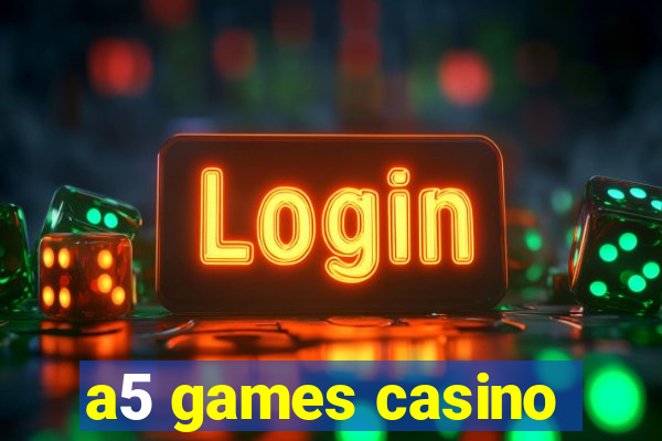 a5 games casino