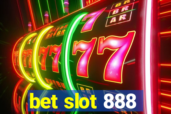 bet slot 888