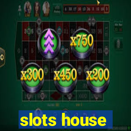 slots house