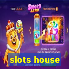 slots house