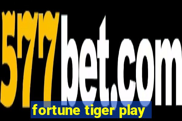 fortune tiger play