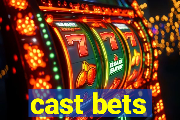 cast bets