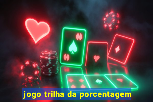 jogo trilha da porcentagem