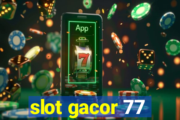 slot gacor 77