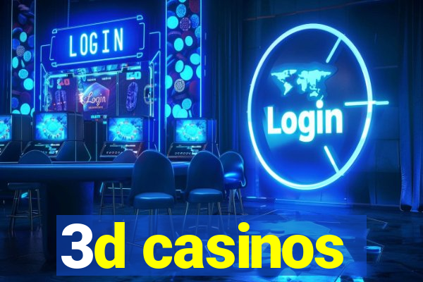 3d casinos