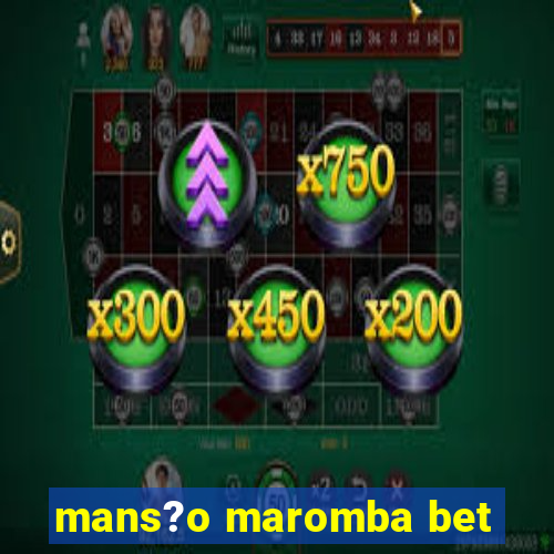 mans?o maromba bet