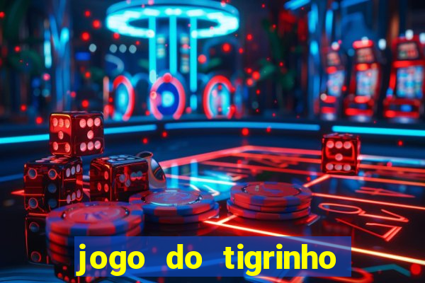 jogo do tigrinho que paga