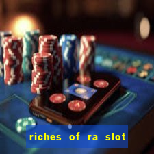 riches of ra slot free play