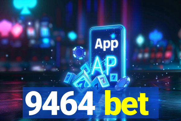 9464 bet