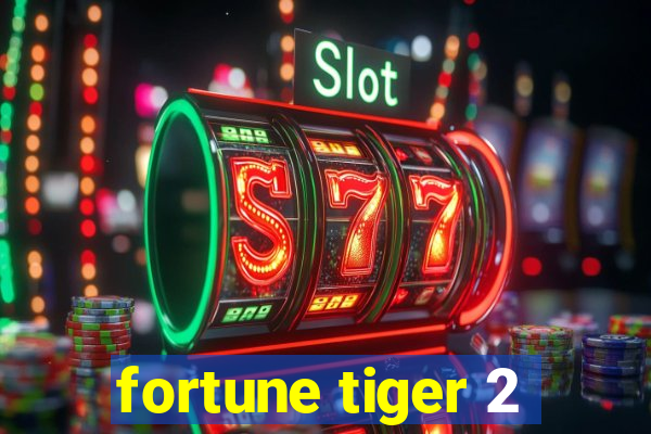 fortune tiger 2