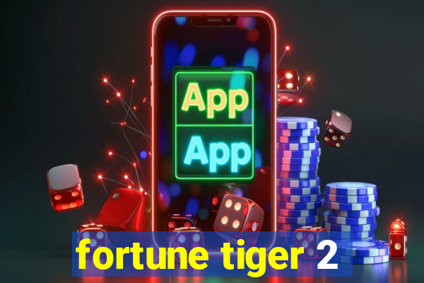 fortune tiger 2