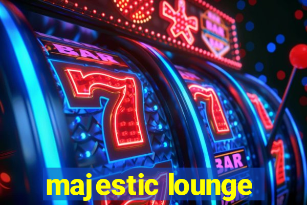 majestic lounge