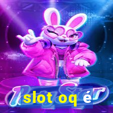 slot oq é