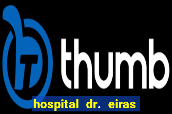 hospital dr. eiras em botafogo