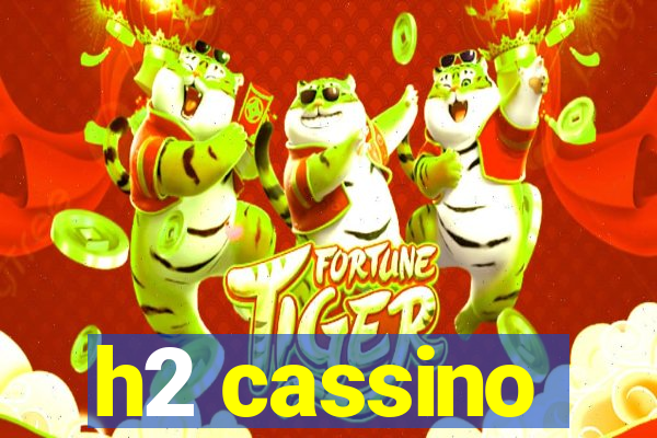 h2 cassino