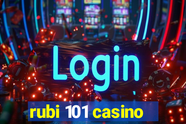 rubi 101 casino