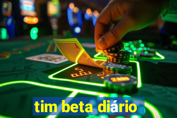 tim beta diário