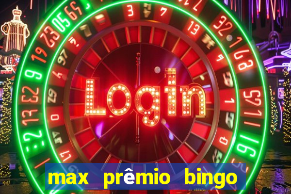 max prêmio bingo e confiável