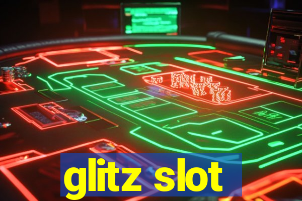 glitz slot