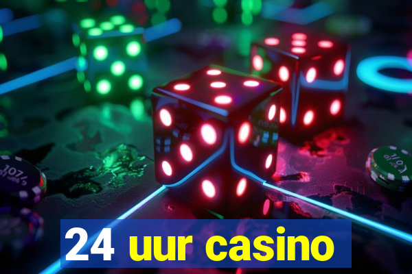 24 uur casino