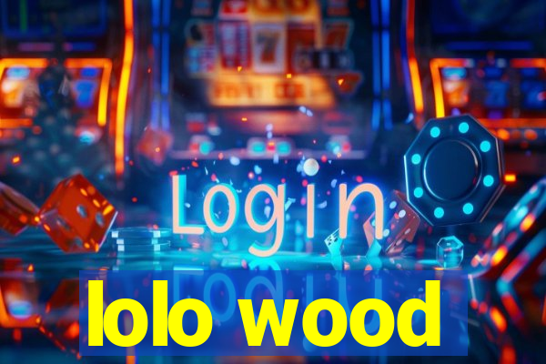 lolo wood