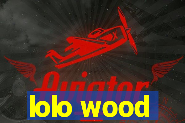 lolo wood