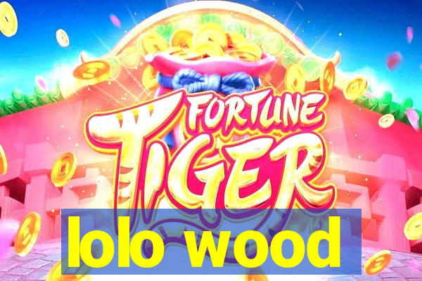 lolo wood