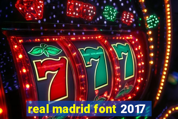 real madrid font 2017