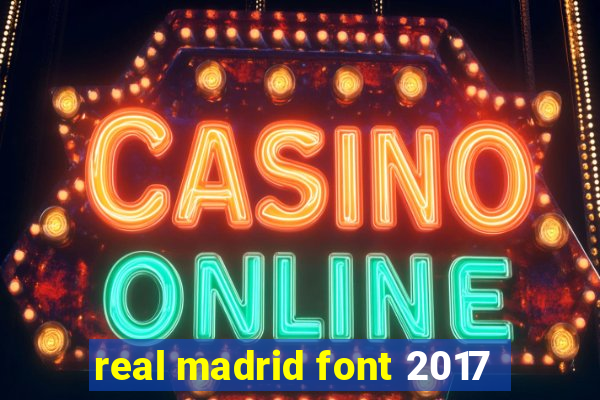 real madrid font 2017