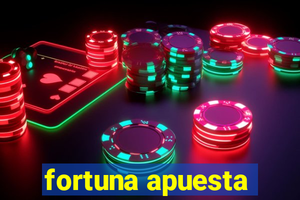 fortuna apuesta