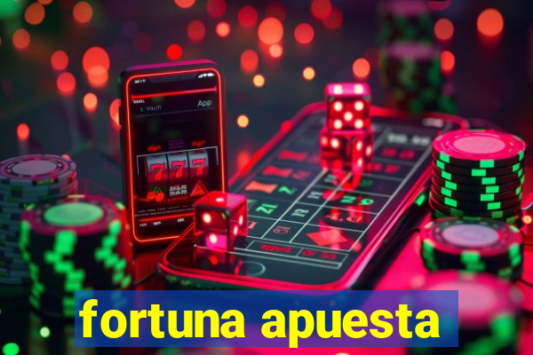 fortuna apuesta