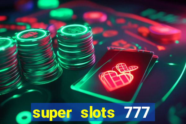 super slots 777 paga mesmo