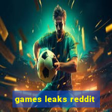 games leaks reddit