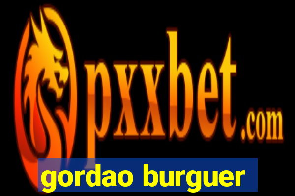 gordao burguer