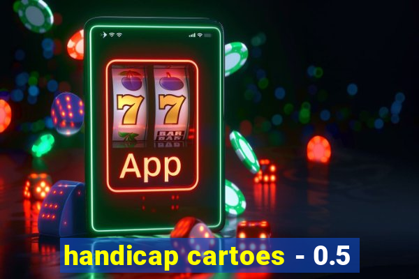 handicap cartoes - 0.5