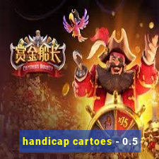 handicap cartoes - 0.5