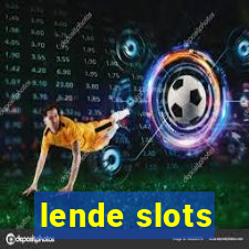 lende slots