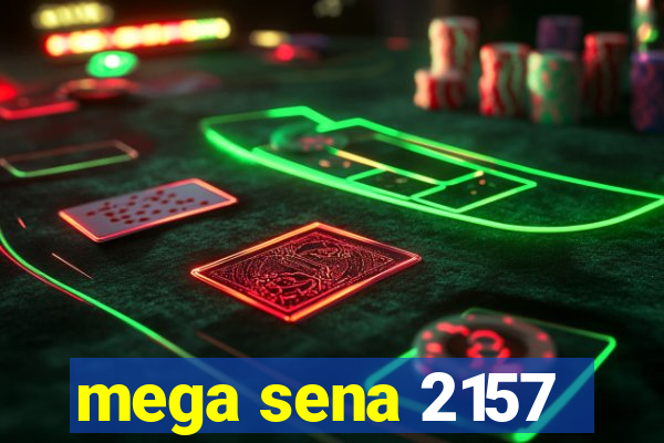 mega sena 2157