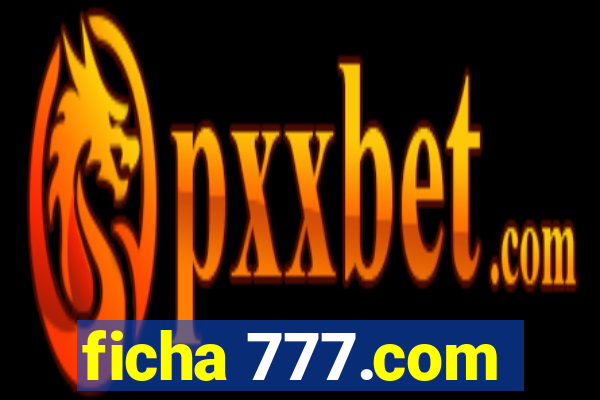 ficha 777.com