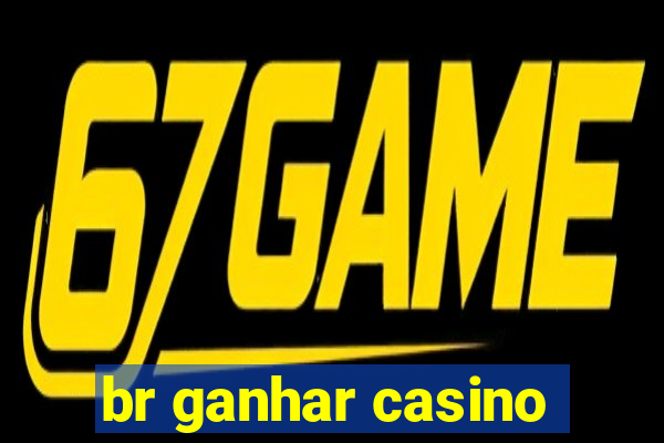 br ganhar casino