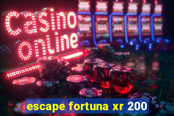 escape fortuna xr 200