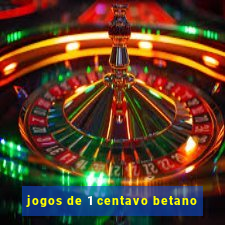 jogos de 1 centavo betano