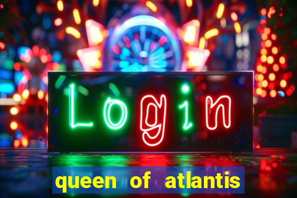 queen of atlantis slot machine